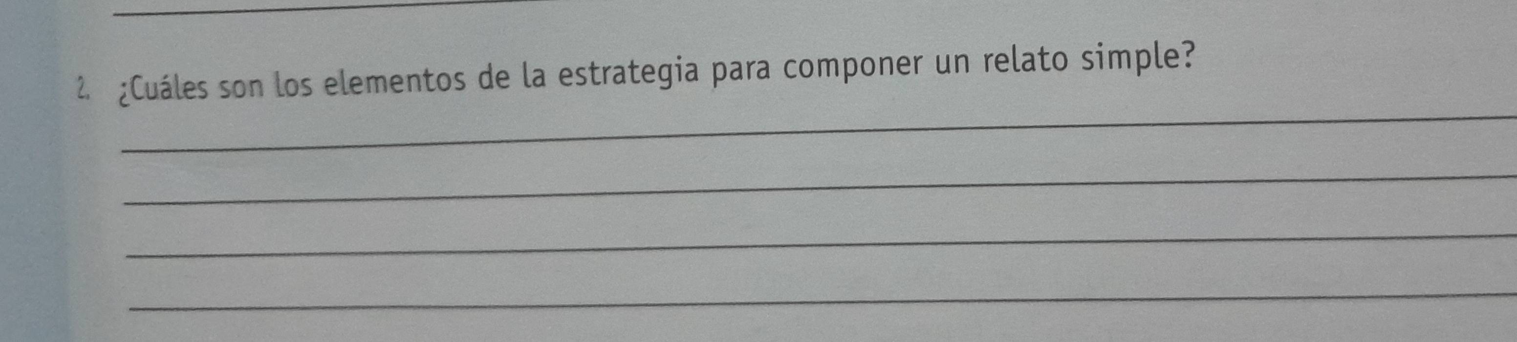 ¿Cuáles son los elementos de la estrategia para componer un relato simple? 
_ 
_ 
_ 
_