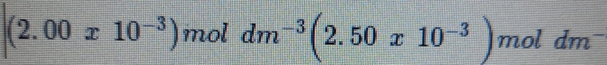 (2.00x10^(-3)) mol dm^(-3)(2.50x10^(-3)) mol dm^-