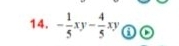 - 1/5 xy- 4/5 xy enclosecircle1 enclosecircle5