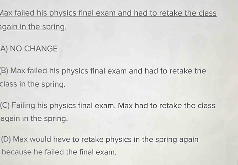 Solved: Max failed his physics final exam and had to retake the class ...
