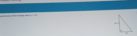 ypotenuse off the triangle when x=11 ?