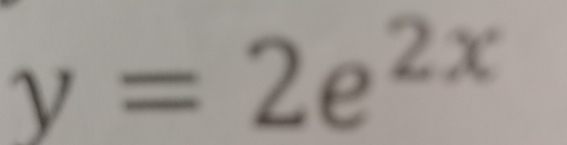 y=2e^(2x)