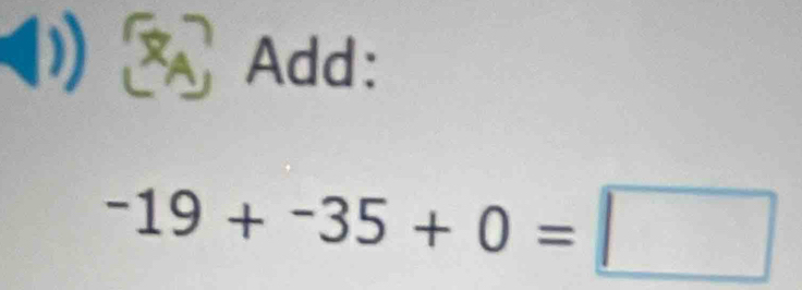 ( Add:
-19+-35+0=□