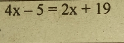 4x-5=2x+19