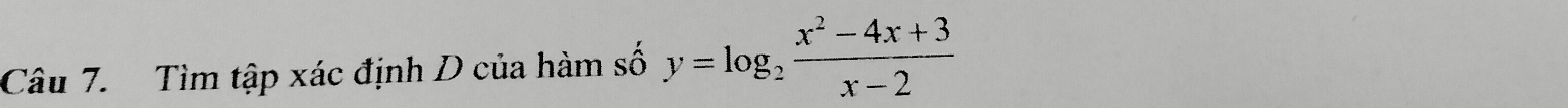 Tìm tập xác định D của hàm số y=log _2 (x^2-4x+3)/x-2 