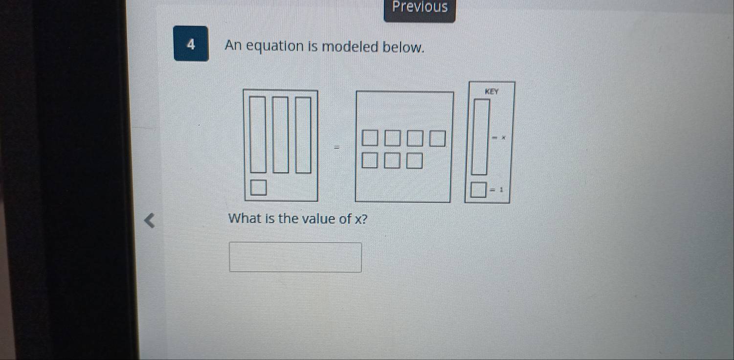 Previous 
4 An equation is modeled below. 
KE y 
= 
=1 
What is the value of x?