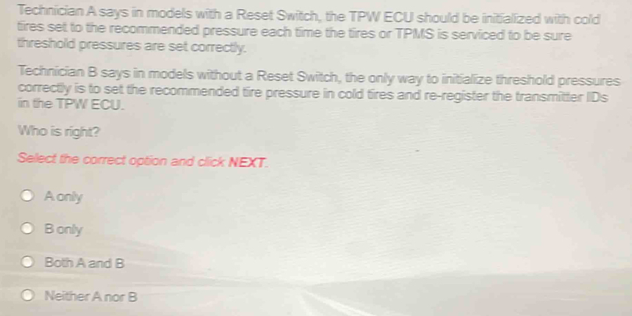 Solved: Technician A says in models with a Reset Switch, the TPW ECU ...