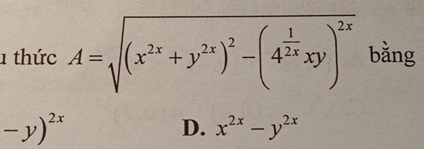 thức A=sqrt((x^(2x)+y^(2x))^2)-(4^(frac 1)2xxy)^2x bằng
-y)^2x
D. x^(2x)-y^(2x)