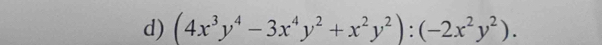 (4x^3y^4-3x^4y^2+x^2y^2):(-2x^2y^2).