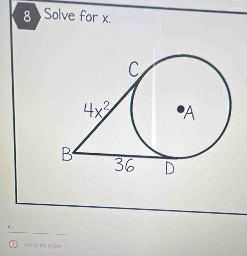 Solve for x.
x=
D Sorry, try again