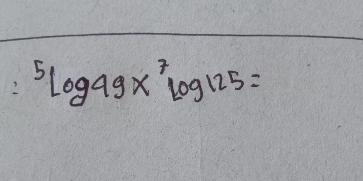 ^5log 49x^7log 125=