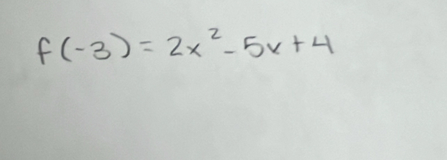 f(-3)=2x^2-5x+4