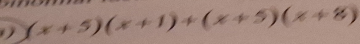 ) (x+5)(x+1)+(x+5)(x+8)