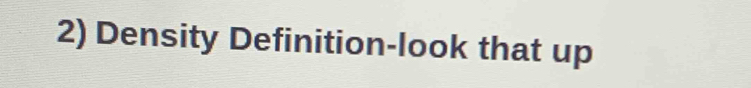 Density Definition-look that up