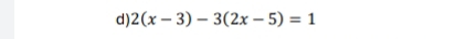 2(x-3)-3(2x-5)=1