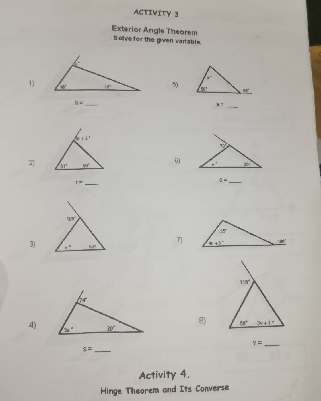 ACTIVITY 3
Exterior Angle Theorem
S olve for the given variable.
1)
5)
6r+2°
6)
2) 51° 89°
r= _
7)
3)
8)
4)
V= _
Activity 4.
Hinge Theorem and Its Converse