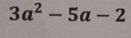 3a^2-5a-2