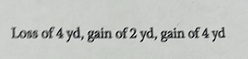 Loss of 4 yd, gain of 2 yd, gain of 4 yd