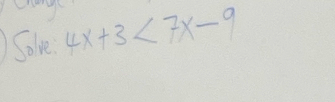 Solve 4x+3<7x-9</tex>