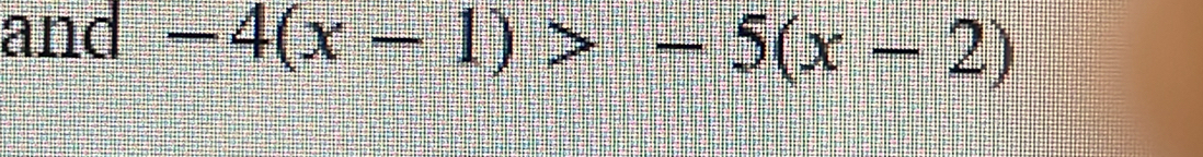 and -4(x-1)>-5(x-2)