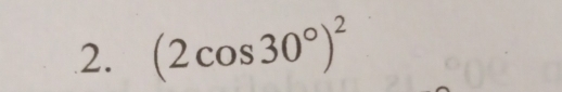 (2cos 30°)^2