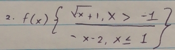 f(x)  (sqrt(x)+1,x>-1)/-x-2,x≤ 1 