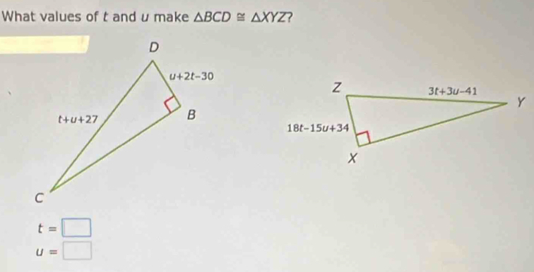 What values of t and u make △ BCD≌ △ XYZ 7
t=□
u=□