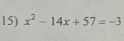 x^2-14x+57=-3