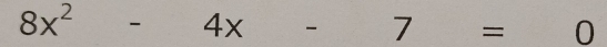 8x^2-4x-7=0