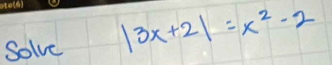 Solve
|3x+2|=x^2-2