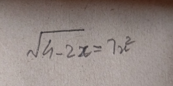 sqrt(4-2x)=7x^2