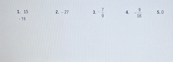 1. 15 2. - 27 3. - 7/9  4. - 9/16  5. 0
- 15