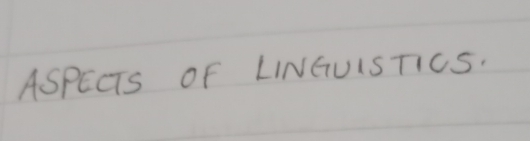 ASPECTS OF LINGUISTICS.