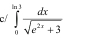 c/ ∈tlimits _0^((ln 3)frac dx)sqrt(e^(2x)+3)