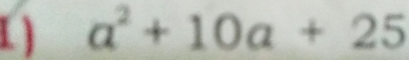 1 )
a^2+10a+25