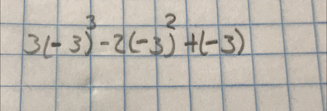 3(-3)^3-2(-3)^2+(-3)