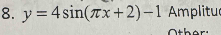 y=4sin (π x+2)-1 Amplitud