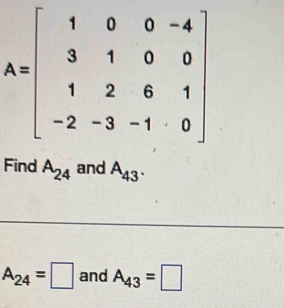 Find A_24 and A_43.
A_24=□ and A_43=□