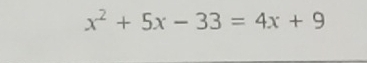 x^2+5x-33=4x+9