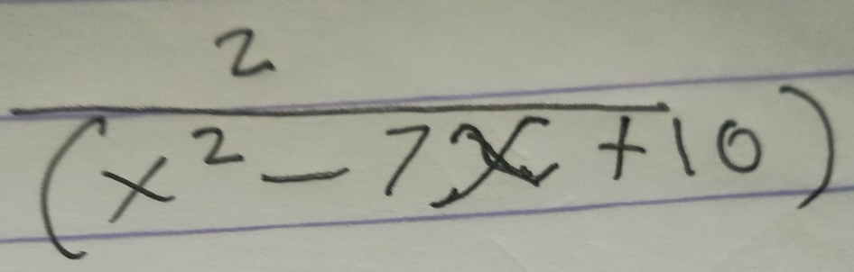  2/(x^2-7x+10) 