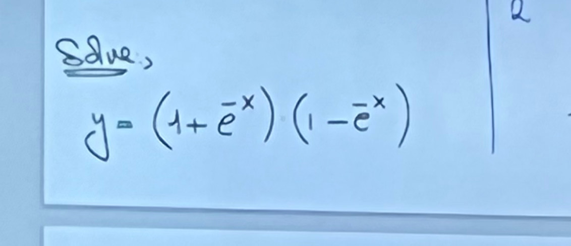 Sque,
y=(1+e^(-x))(1-e^(-x))