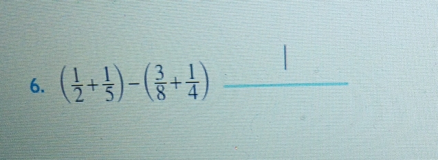 ( 1/2 + 1/5 )-( 3/8 + 1/4 ) _