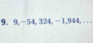 9, -54, 324, -1, 944, . . .