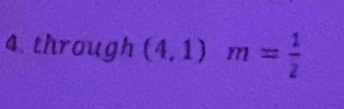 through (4,1)m= 1/2 