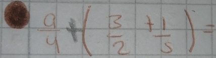  a/4 +( 3/2 + 1/5 )=