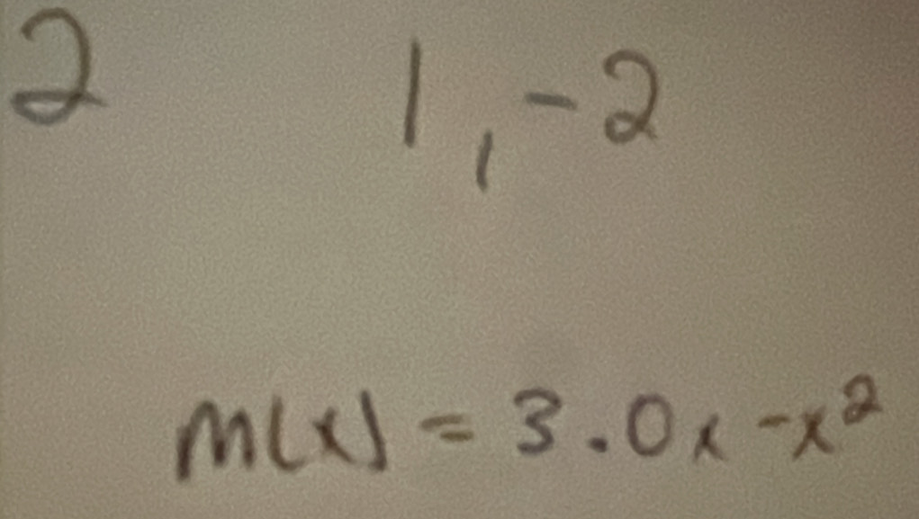 2 
1 -2
M(x)=3· 0x-x^2