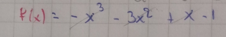 f(x)=-x^3-3x^2+x-1