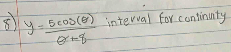 ⑤ y= 5cos (θ )/θ +8  interval for continuity