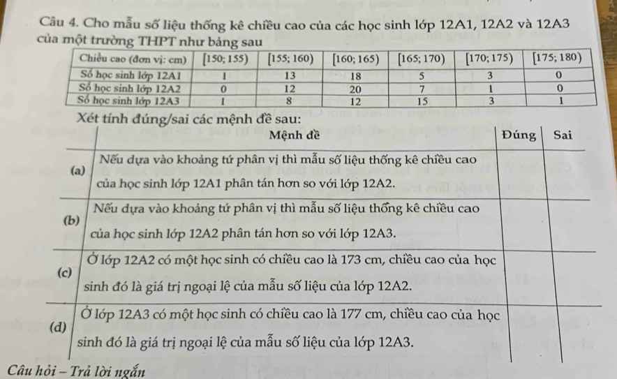 Cho mẫu số liệu thống kê chiều cao của các học sinh lớp 12A1, 12A2 và 12A3
của một trường THPT như bảng sau
Câu hỏi - Trả lời ngắn