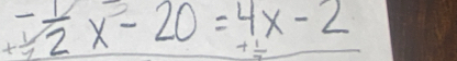 - 1/2 x^2-20=4x-2